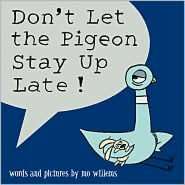   Dont Let the Pigeon Stay Up Late by Mo Willems 