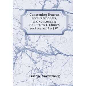   Hell tr. by J. Clowes and revised by J.W . Emanuel Swedenborg Books