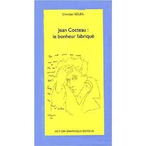    Jean Cocteau  Le bonheur fabriqué Christian Soleil Books