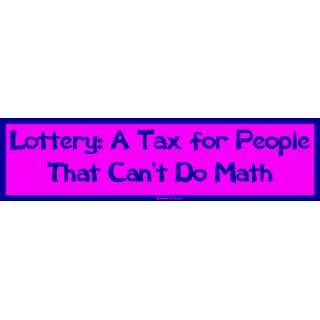  Lottery A Tax for People That Cant Do Math MINIATURE 