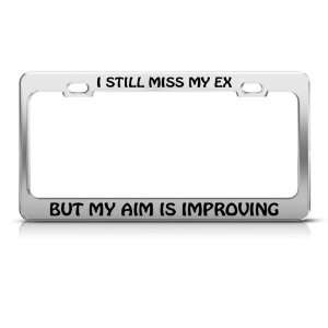 Miss My Ex But My Aim Is Improving Humor license plate frame Stainless