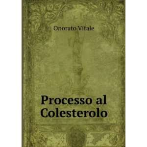  Processo al Colesterolo Onorato Vitale Books