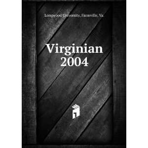  Virginian. 2004 Farmville, Va. Longwood University Books