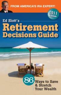   Ed Slotts Retirement Decisions Guide 2011 Edition by Ed Slott, Ed 