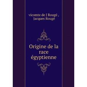   gyptienne Jacques RougÃ© vicomte de J RougÃ©   Books