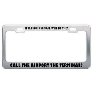   Do They Call The Airport The Terminal License Plate Frame Automotive