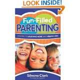 Fun Filled Parenting A Guide to Laughing More and Yelling Less by 