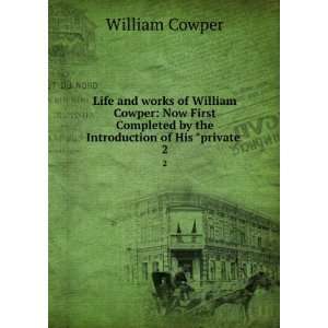   by the Introduction of His private . 2 William Cowper Books