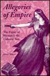 Allegories of Empire The Figure of Woman in the Colonial Text 
