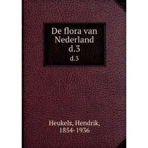    De flora van Nederland. d.3 Hendrik, 1854 1936 Heukels Books