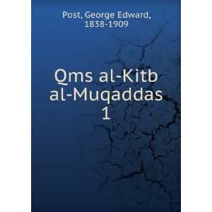  Qms al Kitb al Muqaddas. 1 George Edward, 1838 1909 Post Books