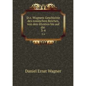   , von den Ã¥ltesten bis auf die . 3 4 Daniel Ernst Wagner Books
