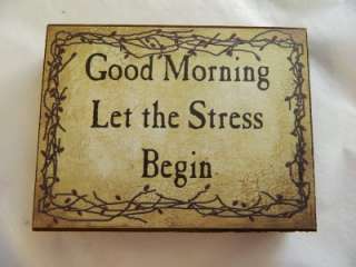 Good Morning Let the Stress Begin w/pip vine Block Sign  
