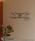 Dont be afraid of change Vinyl Word Decals Stickers 425