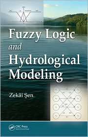 Fuzzy Logic and Hydrological Modeling, (1439809399), Zekai Sen 