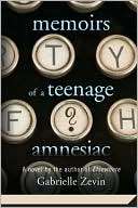 Memoirs of a Teenage Amnesiac Gabrielle Zevin