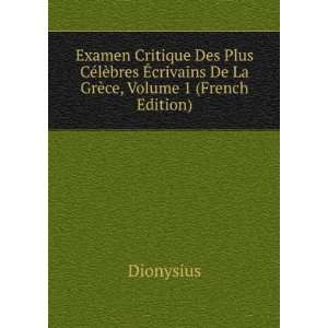   ?crivains De La GrÃ¨ce, Volume 1 (French Edition) Dionysius Books