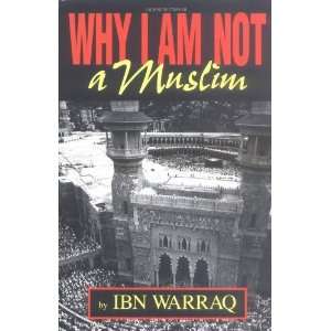  Why I Am Not a Muslim [Hardcover] Ibn Warraq Books