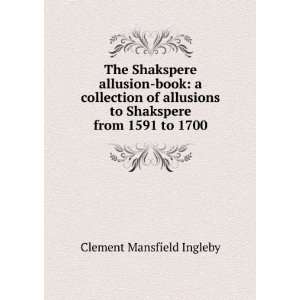  The Shakspere allusion book a collection of allusions to 