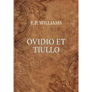 OVIDIO ET TIULLO E.P. WILLIAMS  Books
