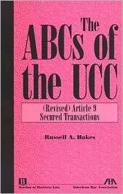 The ABCs of the UCC Article 9 Secured Transactions (The ABCs of the 