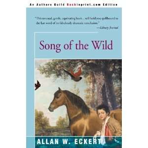  Song of the Wild [Paperback] Allan W. Eckert Books