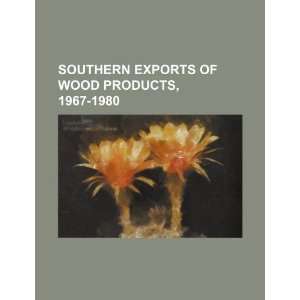  Southern exports of wood products, 1967 1980 