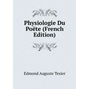  Physiologie Du PoÃ«te (French Edition) Edmond Auguste Texier Books