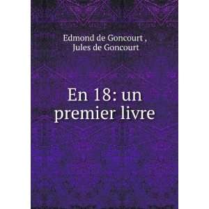   En 18 un premier livre Jules de Goncourt Edmond de Goncourt  Books