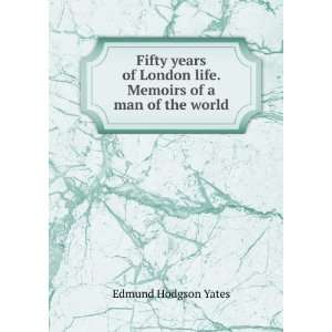   life. Memoirs of a man of the world Edmund Hodgson Yates Books
