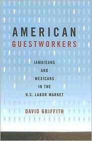American Guestworkers Jamaicans and Mexicans in the U. S. Labor 