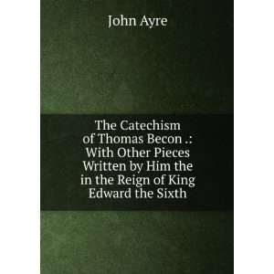   by Him the in the Reign of King Edward the Sixth John Ayre Books