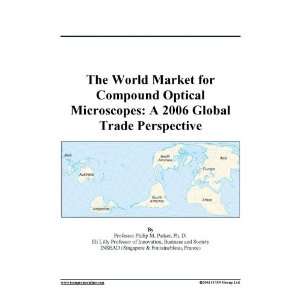   Compound Optical Microscopes A 2006 Global Trade Perspective Books