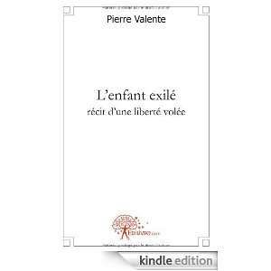 Enfant Exile, Recit dune Liberte Volee Pierre Valente  