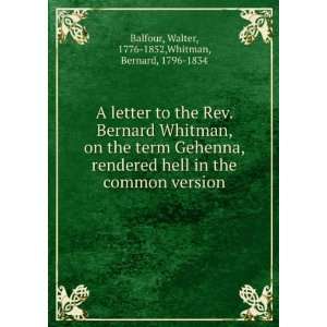 letter to the Rev. Bernard Whitman, on the term Gehenna, rendered hell 