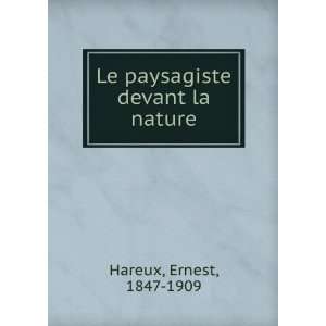    Le paysagiste devant la nature Ernest, 1847 1909 Hareux Books