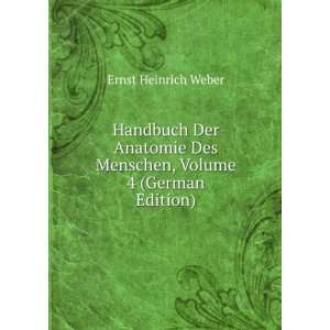   Des Menschen, Volume 4 (German Edition) Ernst Heinrich Weber Books