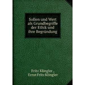   und ihre BegrÃ¼ndung. Ernst Fritz Klingler Fritz Klingler  Books