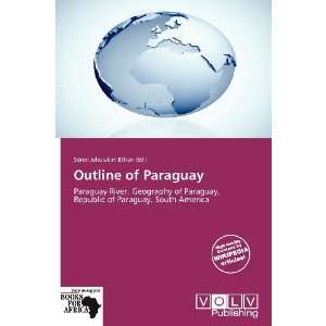    Outline of Paraguay (9786138798903) Sören Jehoiakim Ethan Books