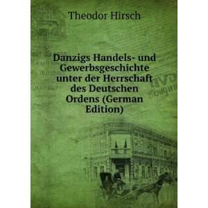   des Deutschen Ordens (German Edition) Theodor Hirsch Books