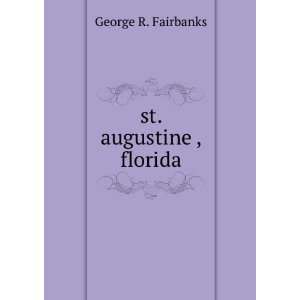  st. augustine , florida George R. Fairbanks Books