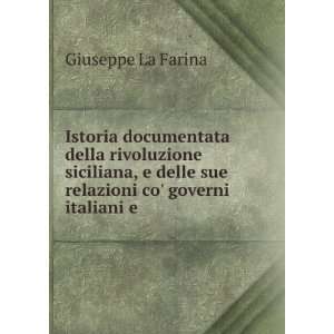  sue relazioni co governi italiani e . Giuseppe La Farina Books