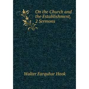   Church and the Establishment, 2 Sermons Walter Farquhar Hook Books