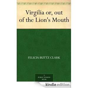 Virgilia or, out of the Lions Mouth Felicia Buttz Clark  