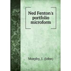  Ned Fentons portfolio microform J. (John) Morphy Books