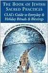   Practices CLALs Guide to Everyday and Holiday Rituals and Blessings