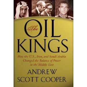 Andrew Scott CoopersThe Oil Kings How the U.S., Iran, and Saudi 