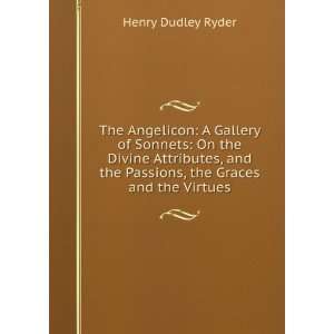  The Angelicon A Gallery of Sonnets On the Divine Attributes 