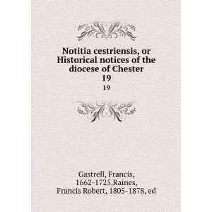   , 1662 1725,Raines, Francis Robert, 1805 1878, ed Gastrell Books