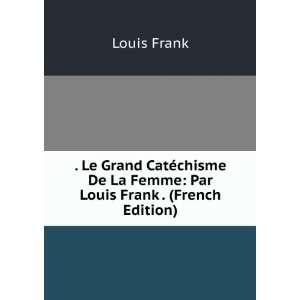   De La Femme Par Louis Frank . (French Edition) Louis Frank Books